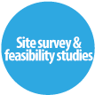 Site Survey & Feasibility Studies